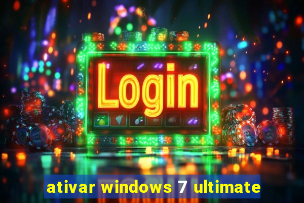 ativar windows 7 ultimate